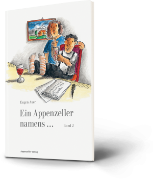 Eugen Auer, Ein Appenzeller namens ... Band 2