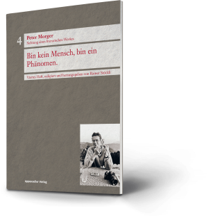 Peter Morger: Bin kein Mensch, bin ein Phänomen. Sichtung eines literarischen Werkes. Viertes Heft, redigiert und herausgegeben von Rainer Stöckli