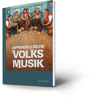 Das Land Appenzell: Appenzellische Volksmusik