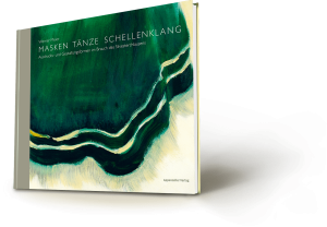 Werner Meier: Masken Tänze Schellenklang. Ausdrucks- und Gestaltungsformen im Brauch des Silvesterchlausens