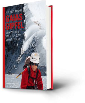 Veronika R. Meyer: Gaias Gipfel. Mein Weg vom Gantrisch zum Mount Everest