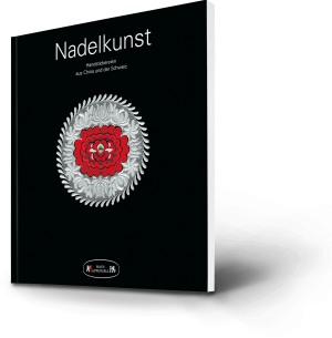 Nadelkunst. Handstickereien aus China und der Schweiz. Haus Appenzell